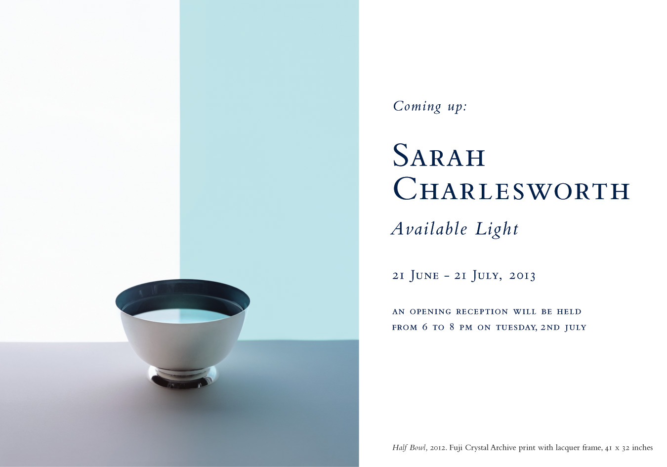 Sarah Charlesworth: Available Light, at Baldwin Gallery, Aspen, 21 June - 21 July, 2013.